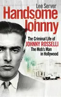 Fešák Johnny - Kriminálny život Johnnyho Rosselliho, muža mafie v Hollywoode - Handsome Johnny - The Criminal Life of Johnny Rosselli, The Mob's Man in Hollywood