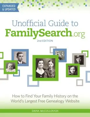 Neoficiálny sprievodca po stránke Familysearch.Org: Ako nájsť svoju rodinnú históriu na najväčšej bezplatnej genealogickej webovej stránke na svete - Unofficial Guide to Familysearch.Org: How to Find Your Family History on the World's Largest Free Genealogy Website