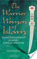 Bojovníčky islamu: Posilnenie postavenia žien v arabskej populárnej literatúre - The Warrior Women of Islam: Female Empowerment in Arabic Popular Literature