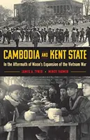 Kambodža a štát Kent: Po Nixonovej expanzii vietnamskej vojny - Cambodia and Kent State: In the Aftermath of Nixon's Expansion of the Vietnam War