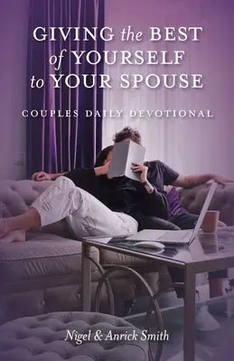 Dať manželovi to najlepšie zo seba: Denná pobožnosť pre páry - Giving the Best of Yourself to Your Spouse: Couples Daily Devotional