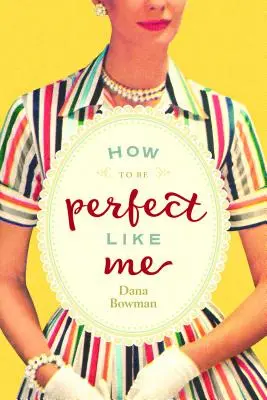 Ako byť dokonalý ako ja - How to Be Perfect Like Me