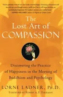 Stratené umenie súcitu: Objaviť prax šťastia na stretnutí budhizmu a psychológie - The Lost Art of Compassion: Discovering the Practice of Happiness in the Meeting of Buddhism and Psychology
