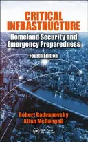Kritická infraštruktúra: Vnútorná bezpečnosť a pripravenosť na mimoriadne situácie, štvrté vydanie - Critical Infrastructure: Homeland Security and Emergency Preparedness, Fourth Edition