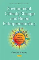 Životné prostredie, klimatické zmeny a ekologické podnikanie - cesta k udržateľnému rozvoju - Environment, ClimateChange and Green Entrepreneurship - A Journey Towards Sustainable Development