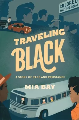Cestovanie načierno: Príbeh o rase a odpore - Traveling Black: A Story of Race and Resistance