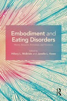 Telo a poruchy príjmu potravy: Teória, výskum, prevencia a liečba - Embodiment and Eating Disorders: Theory, Research, Prevention and Treatment