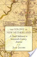 Kolónia Nové Holandsko: Holandská osada v Amerike sedemnásteho storočia - The Colony of New Netherland: A Dutch Settlement in Seventeenth-Century America