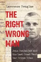 Správny nesprávny muž: John Demjanjuk a posledný veľký proces s nacistickými vojnovými zločincami - The Right Wrong Man: John Demjanjuk and the Last Great Nazi War Crimes Trial