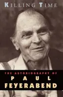 Zabíjanie času: Autobiografia Paula Feyerabenda - Killing Time: The Autobiography of Paul Feyerabend