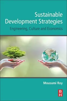 Stratégie udržateľného rozvoja: Inžinierstvo, kultúra a ekonomika - Sustainable Development Strategies: Engineering, Culture and Economics