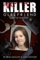 Vražedná priateľka: Príbeh Jodi Ariasovej - Killer Girlfriend: The Jodi Arias Story