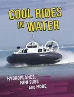 Parádne jazdy vo vode - hydroplány, miniponorky a ďalšie - Cool Rides in Water - Hydroplanes, Mini Subs and More
