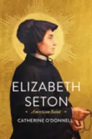 Elizabeth Setonová: Americká svätica - Elizabeth Seton: American Saint