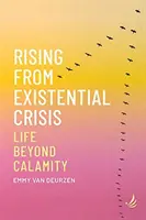 Povstanie z existenciálnej krízy - Život za hranicami nešťastia - Rising from Existential Crisis - Life beyond calamity