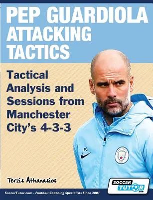 Pep Guardiola Útočná taktika - Taktická analýza a postupy pri hre 4-3-3 v Manchestri City - Pep Guardiola Attacking Tactics - Tactical Analysis and Sessions from Manchester City's 4-3-3
