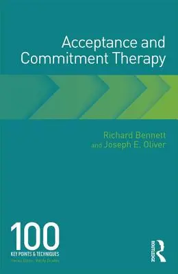Terapia prijatím a záväzkami: 100 kľúčových bodov a techník - Acceptance and Commitment Therapy: 100 Key Points and Techniques