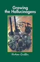 Pestovanie halucinogénov: Ako pestovať a zbierať legálne psychoaktívne rastliny - Growing the Hallucinogens: How to Cultivate and Harvest Legal Psychoactive Plants