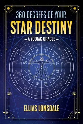360 stupňov vášho hviezdneho osudu: Zodiakálna veštiareň - 360 Degrees of Your Star Destiny: A Zodiac Oracle