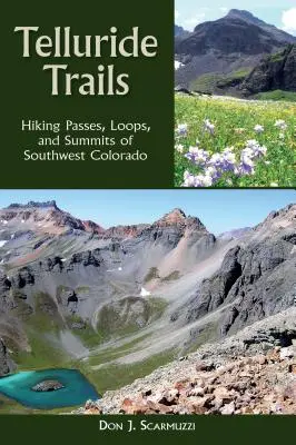 Stezky v Telluride: Turistické priesmyky, slučky a vrcholové túry v juhozápadnom Colorade - Telluride Trails: Hiking Passes, Loops, and Summits of Southwest Colorado