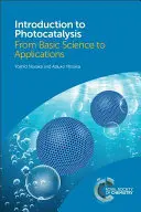 Úvod do fotokatalýzy: Od základov vedy k aplikáciám - Introduction to Photocatalysis: From Basic Science to Applications