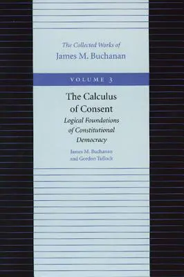Kalkulácia súhlasu: Logické základy ústavnej demokracie - The Calculus of Consent: Logical Foundations of Constitutional Democracy