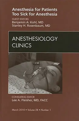 Anestézia pre pacientov príliš chorých na anestéziu, vydanie Anesthesiology Clinics, 28 - Anesthesia for Patients Too Sick for Anesthesia, an Issue of Anesthesiology Clinics, 28