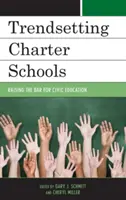 Trendy v oblasti chartrových škôl: Zvyšovanie latky občianskeho vzdelávania - Trendsetting Charter Schools: Raising the Bar for Civic Education