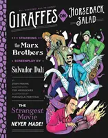 Žirafy na konskom chrbte Salát: Salvador Dalí, bratia Marxovci a najzvláštnejší film, aký nebol nikdy natočený - Giraffes on Horseback Salad: Salvador Dali, the Marx Brothers, and the Strangest Movie Never Made