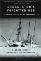Shackletonovi zabudnutí muži: Nevypovedaná tragédia epopeje Endurance - Shackleton's Forgotten Men: The Untold Tragedy of the Endurance Epic