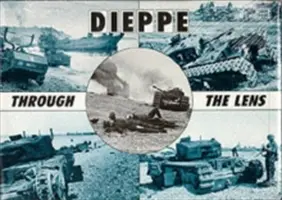 Dieppe objektívom nemeckého vojnového fotografa - Dieppe Through the Lens of the German War Photographer