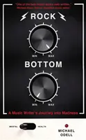 Rock Bottom - Cesta hudobného skladateľa do šialenstva - Rock Bottom - A Music Writer's Journey into Madness