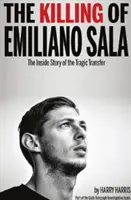 Zabitie Emiliana Salu - Vnútorný príbeh tragického prestupu - Killing of Emiliano Sala - The Inside Story of the Tragic Transfer