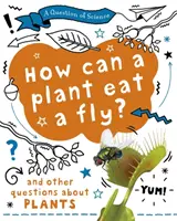 Otázka vedy: Ako môže rastlina zjesť muchu? A ďalšie otázky o rastlinách - Question of Science: How can a plant eat a fly? And other questions about plants