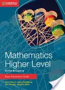 Matematika vyššia úroveň pre Ib Diploma Exam Preparation Guide - Mathematics Higher Level for the Ib Diploma Exam Preparation Guide