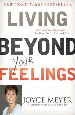 Living Beyond Your Feelings: Ovládanie emócií, aby vás neovládali - Living Beyond Your Feelings: Controlling Emotions So They Don't Control You