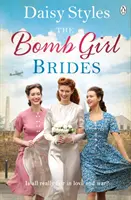 Bomb Girl Brides - Je v láske a vojne naozaj všetko spravodlivé? Nádherne srdcervúca sága o duchu vojny - Bomb Girl Brides - Is all really fair in love and war? The gloriously heartwarming, wartime spirit saga