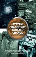 Zmena systému, nie zmena klímy - Revolučná odpoveď na environmentálnu krízu - System Change Not Climate Change - A Revolutionary Response to Environmental Crisis