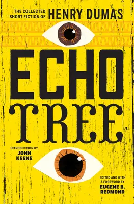 Echo Tree (Strom ozveny): Zborník krátkych poviedok Henryho Dumasa - Echo Tree: The Collected Short Fiction of Henry Dumas