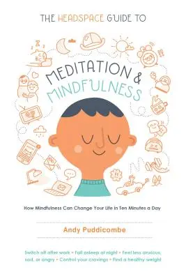 Sprievodca Headspace po meditácii a mindfulness: Ako môže mindfulness zmeniť váš život za desať minút denne - The Headspace Guide to Meditation and Mindfulness: How Mindfulness Can Change Your Life in Ten Minutes a Day