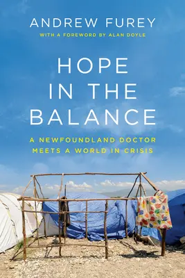 Nádej v rovnováhe: Newfoundlandský lekár sa stretáva so svetom v kríze - Hope in the Balance: A Newfoundland Doctor Meets a World in Crisis