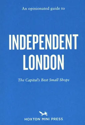 Názorový sprievodca nezávislým Londýnom - An Opinionated Guide to Independent London