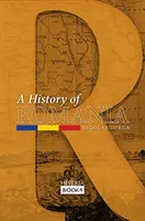 Dejiny Rumunska: Krajina, ľudia, civilizácia - A History of Romania: Land, People, Civilization