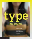 Písmo na obrazovke: A Critical Guide for Designers, Writers, Developers, and Students - Type on Screen: A Critical Guide for Designers, Writers, Developers, and Students