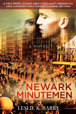 Newarsk Minutemen: Pravdivá legenda z 30. rokov o misii jedného muža, ktorý chcel zachrániť dušu národa bez toho, aby stratil svoju vlastnú - Newark Minutemen: A True 1930s Legend about One Man's Mission to Save a Nation's Soul Without Losing His Own