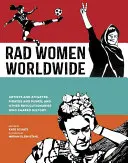 Rad ženy na celom svete: Umelkyne a športovkyne, pirátky a pankáčky a ďalšie revolucionárky, ktoré formovali dejiny - Rad Women Worldwide: Artists and Athletes, Pirates and Punks, and Other Revolutionaries Who Shaped History