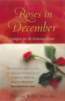 Ruže v decembri: Útecha pre smútiace srdce - Roses in December: Comfort for the Grieving Heart