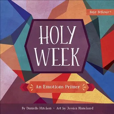 Veľký týždeň: Emocie: základný návod - Holy Week: An Emotions Primer