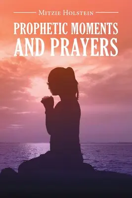 Prorocké chvíle a modlitby - Prophetic Moments And Prayers