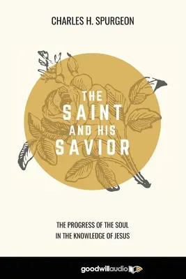 Svätec a jeho Spasiteľ: Pokrok duše v poznaní Ježiša - The Saint and His Savior: The Progress of the Soul in the Knowledge of Jesus